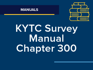 /Highway-Design/Survey%20Documents/KYTC%20Survey%20Manual-Chapter%20300.pdf